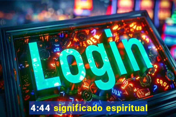 4:44 significado espiritual